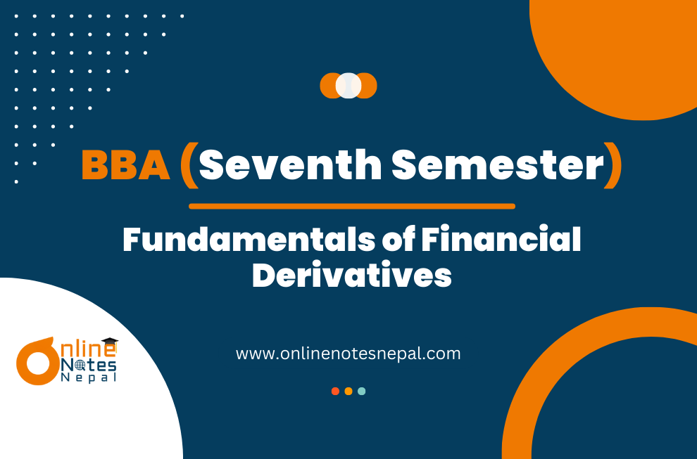 Fundamentals of Financial Derivatives - Seventh Semester (BBA)